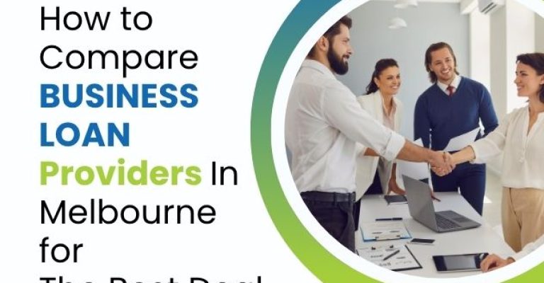 How to Compare Business Loan Providers in Melbourne for the Best Deal